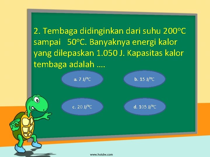 2. Tembaga didinginkan dari suhu 200 o. C sampai 50 o. C. Banyaknya energi