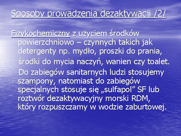 Sposoby prowadzenia dezaktywacji /2/ Fizykochemiczny z użyciem środków powierzchniowo – czynnych takich jak detergenty