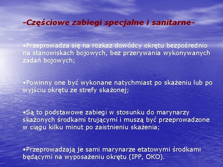 -Częściowe zabiegi specjalne i sanitarne • Przeprowadza się na rozkaz dowódcy okrętu bezpośrednio na