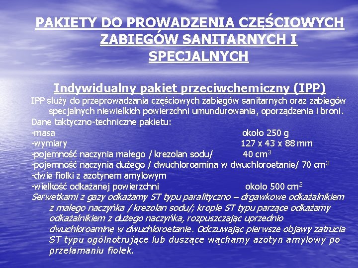 PAKIETY DO PROWADZENIA CZĘŚCIOWYCH ZABIEGÓW SANITARNYCH I SPECJALNYCH Indywidualny pakiet przeciwchemiczny (IPP) IPP służy