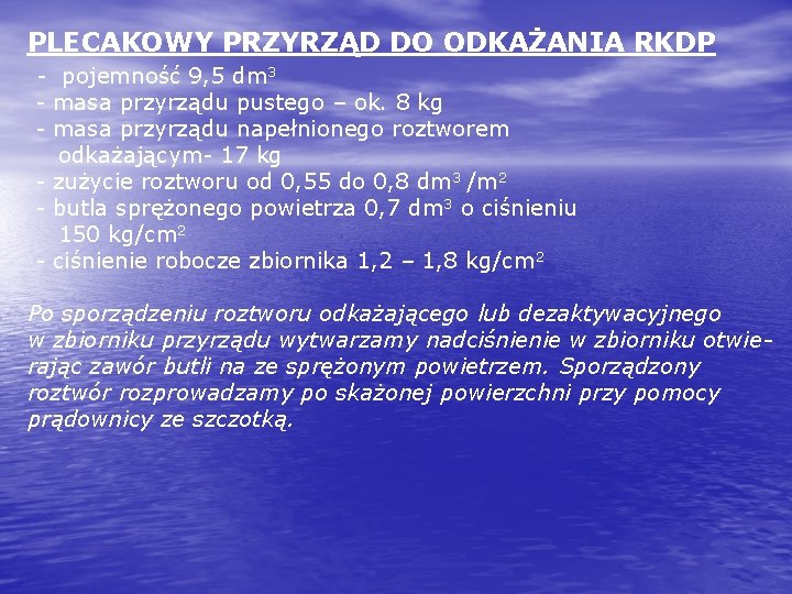 PLECAKOWY PRZYRZĄD DO ODKAŻANIA RKDP - pojemność 9, 5 dm 3 - masa przyrządu