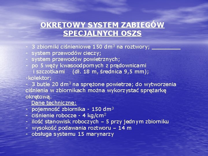 OKRĘTOWY SYSTEM ZABIEGÓW SPECJALNYCH OSZS - 3 zbiorniki ciśnieniowe 150 dm 3 na roztwory;
