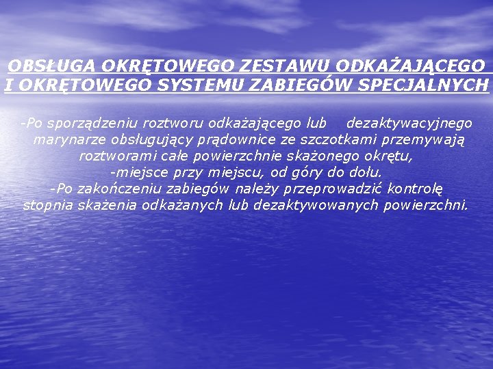 OBSŁUGA OKRĘTOWEGO ZESTAWU ODKAŻAJĄCEGO I OKRĘTOWEGO SYSTEMU ZABIEGÓW SPECJALNYCH -Po sporządzeniu roztworu odkażającego lub