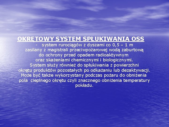 OKRĘTOWY SYSTEM SPŁUKIWANIA OSS - system rurociągów z dyszami co 0, 5 – 1