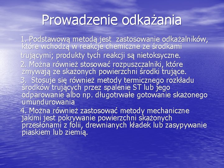 Prowadzenie odkażania 1. Podstawową metodą jest zastosowanie odkażalników, które wchodzą w reakcje chemiczne ze