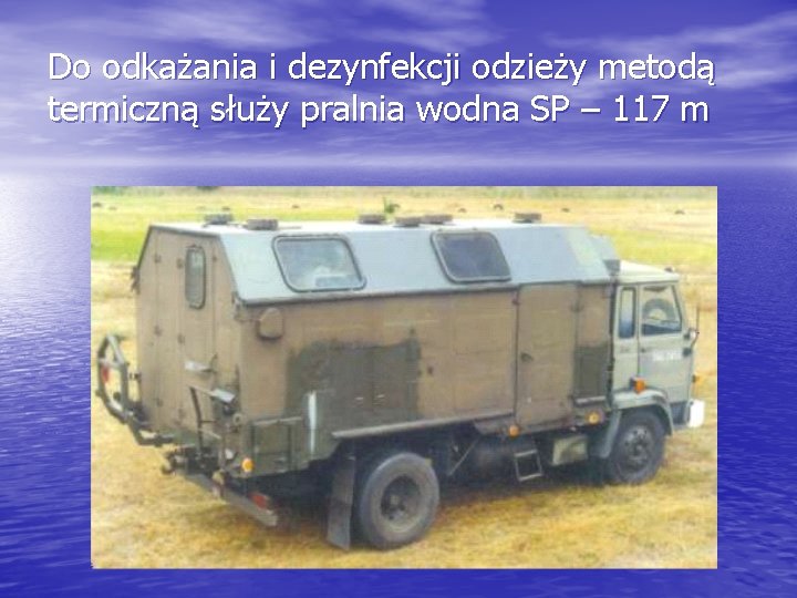 Do odkażania i dezynfekcji odzieży metodą termiczną służy pralnia wodna SP – 117 m