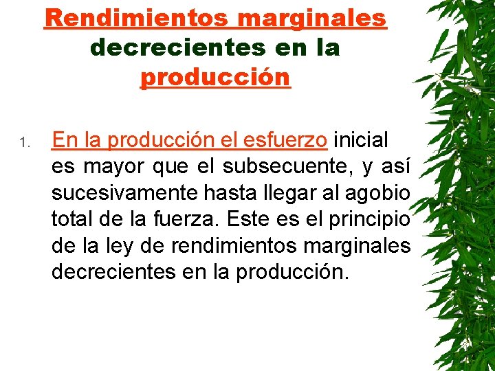 Rendimientos marginales decrecientes en la producción 1. En la producción el esfuerzo inicial es
