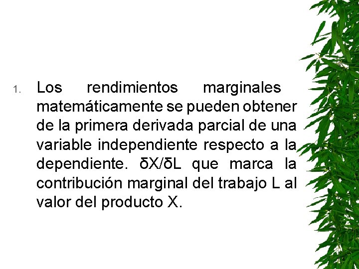 1. Los rendimientos marginales matemáticamente se pueden obtener de la primera derivada parcial de