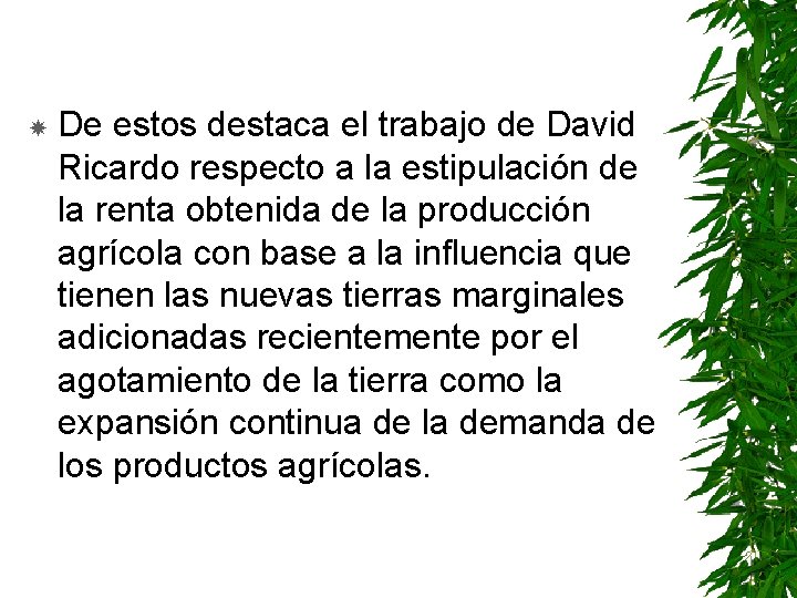  De estos destaca el trabajo de David Ricardo respecto a la estipulación de