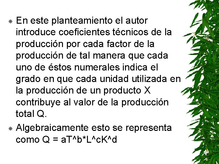 En este planteamiento el autor introduce coeficientes técnicos de la producción por cada factor