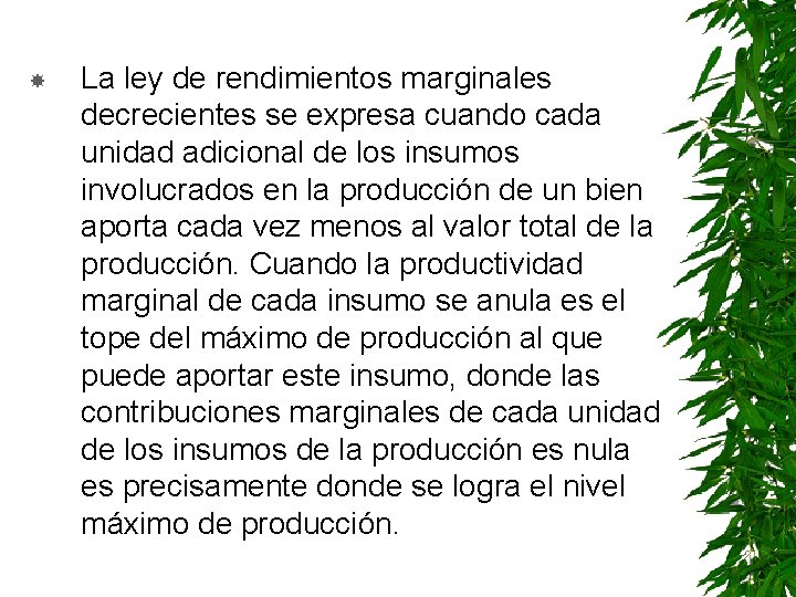  La ley de rendimientos marginales decrecientes se expresa cuando cada unidad adicional de