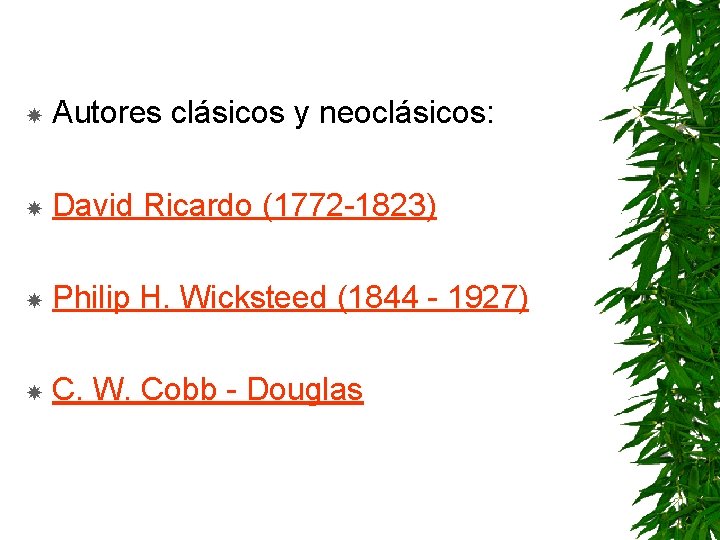  Autores clásicos y neoclásicos: David Ricardo (1772 -1823) Philip H. Wicksteed (1844 -