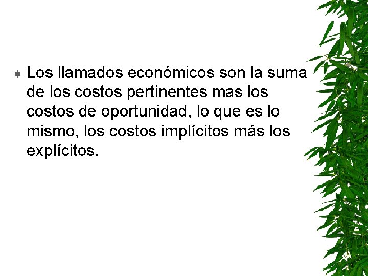  Los llamados económicos son la suma de los costos pertinentes mas los costos