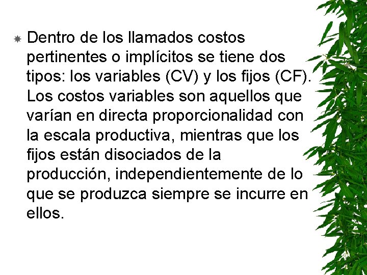  Dentro de los llamados costos pertinentes o implícitos se tiene dos tipos: los