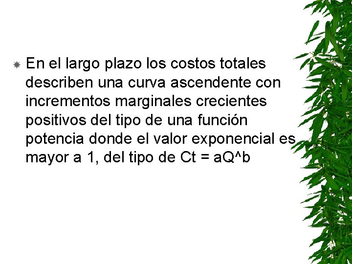  En el largo plazo los costos totales describen una curva ascendente con incrementos