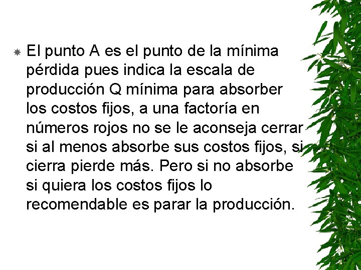  El punto A es el punto de la mínima pérdida pues indica la