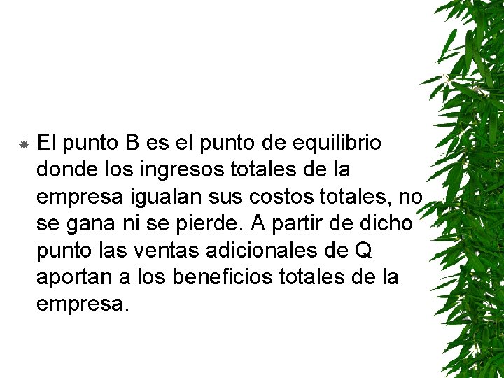  El punto B es el punto de equilibrio donde los ingresos totales de