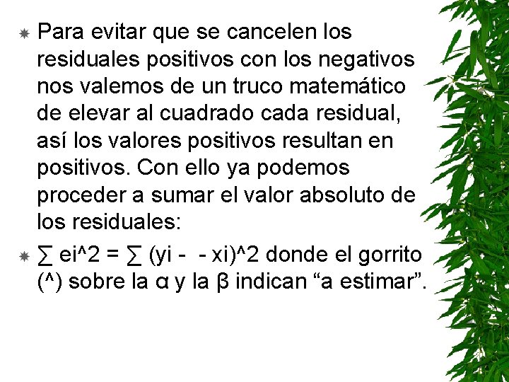 Para evitar que se cancelen los residuales positivos con los negativos nos valemos de