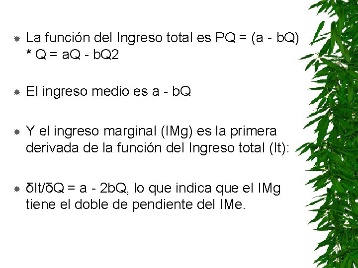  La función del Ingreso total es PQ = (a - b. Q) *