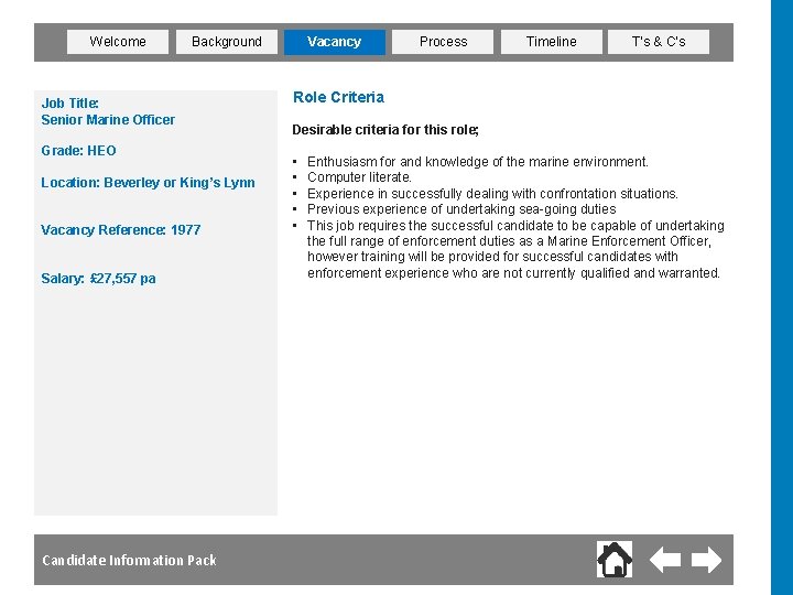 Welcome Vacancy Background Job Title: Senior Marine Officer Grade: HEO Location: Beverley or King’s