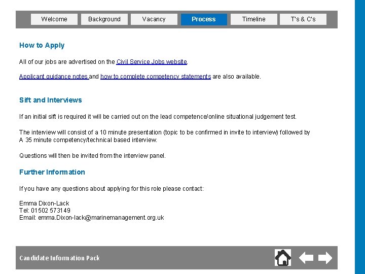 Welcome Background Vacancy Process Timeline T’s & C’s How to Apply All of our