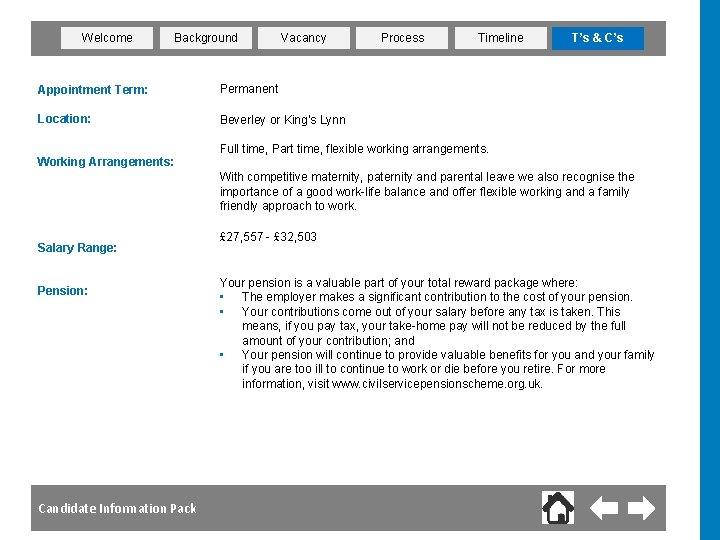 Welcome Background Vacancy Appointment Term: Permanent Location: Beverley or King’s Lynn Working Arrangements: Process