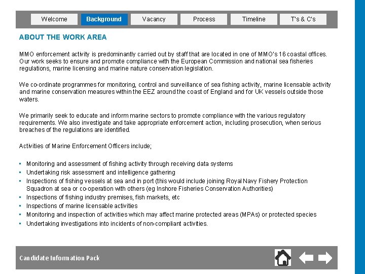 Welcome Background Vacancy Process Timeline T’s & C’s ABOUT THE WORK AREA MMO enforcement