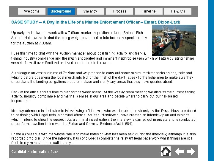 Welcome Background Vacancy Process Timeline T’s & C’s CASE STUDY – A Day in