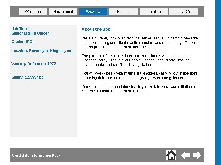 Welcome Background Job Title: Senior Marine Officer Grade: HEO Location: Beverley or King’s Lynn