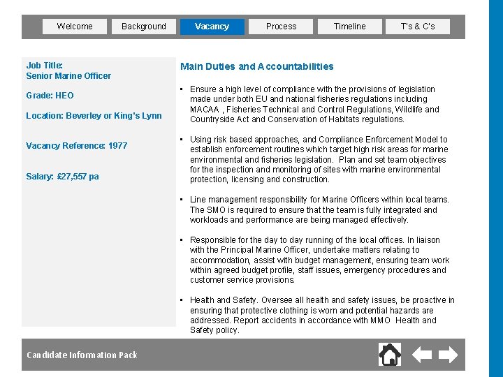 Welcome Background Job Title: Senior Marine Officer Grade: HEO Location: Beverley or King’s Lynn
