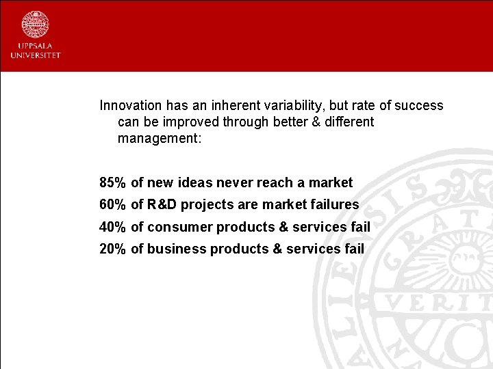 Innovation has an inherent variability, but rate of success can be improved through better