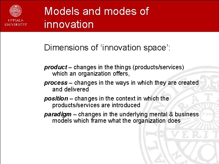 Models and modes of innovation Dimensions of ‘innovation space’: product – changes in the