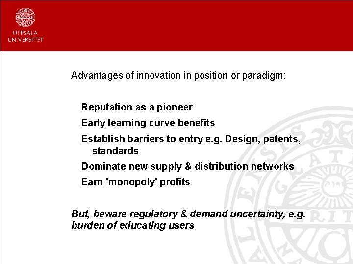 Advantages of innovation in position or paradigm: Reputation as a pioneer Early learning curve