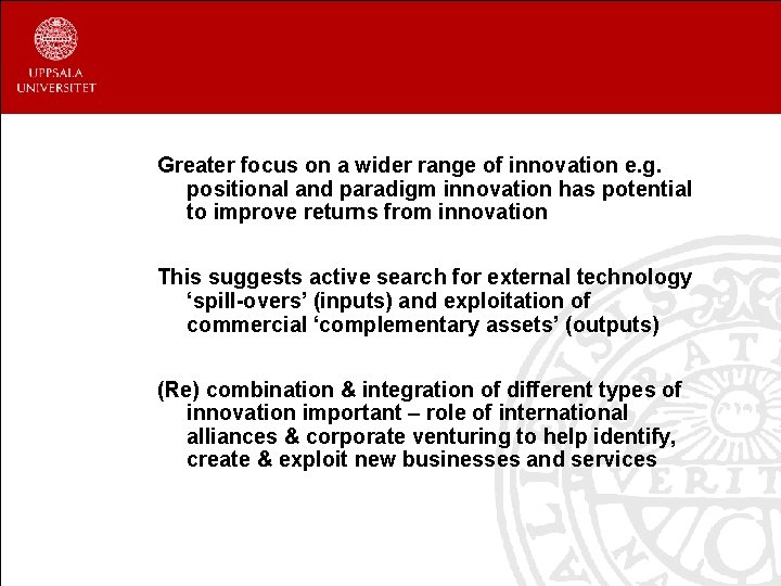 Greater focus on a wider range of innovation e. g. positional and paradigm innovation