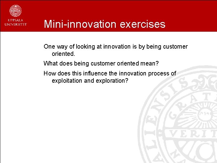 Mini-innovation exercises One way of looking at innovation is by being customer oriented. What