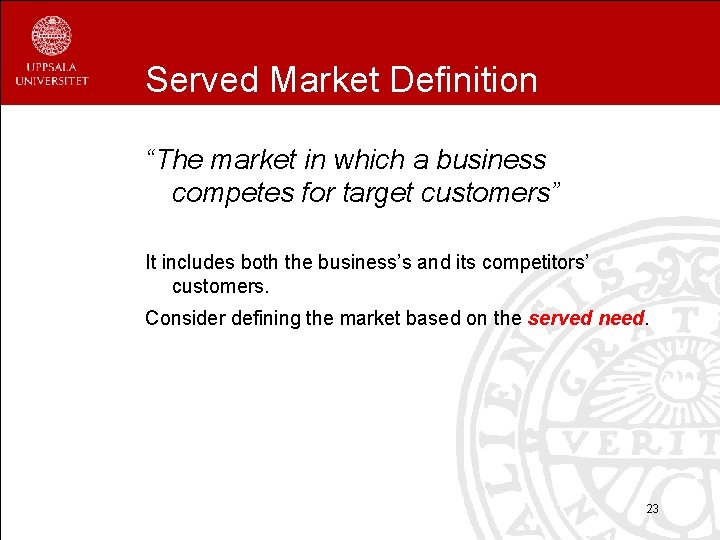Served Market Definition “The market in which a business competes for target customers” It