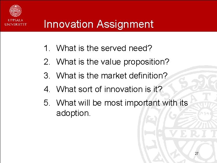 Innovation Assignment 1. What is the served need? 2. What is the value proposition?