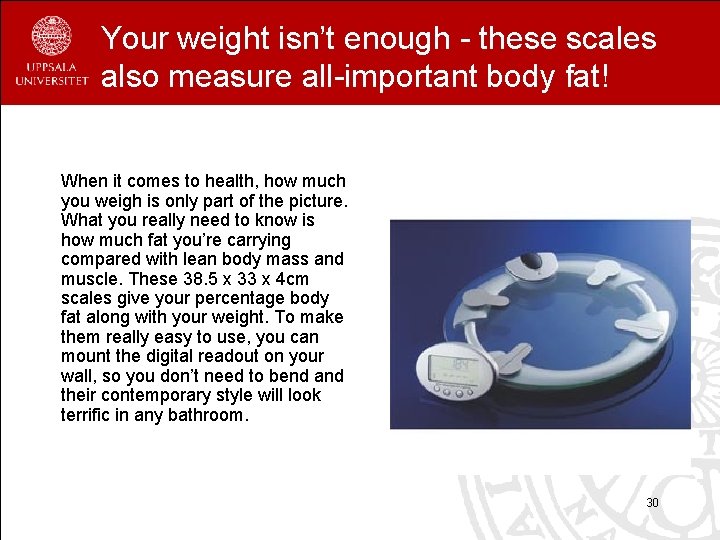Your weight isn’t enough - these scales also measure all-important body fat! When it