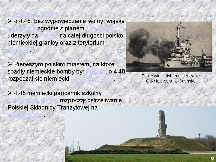 1 września 1939 Ø o 4: 45, bez wypowiedzenia wojny, wojska niemieckie zgodnie z