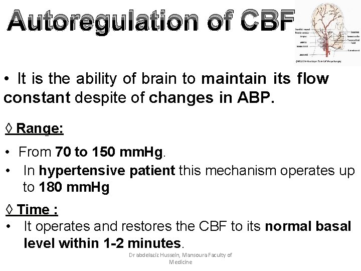 Autoregulation of CBF • It is the ability of brain to maintain its flow