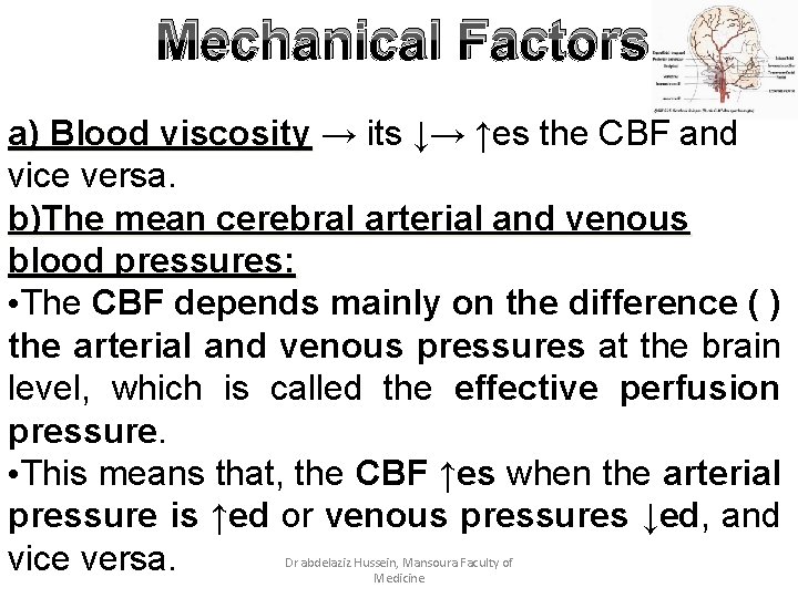 Mechanical Factors a) Blood viscosity → its ↓→ ↑es the CBF and vice versa.