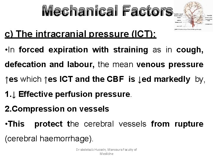 Mechanical Factors c) The intracranial pressure (ICT): • In forced expiration with straining as