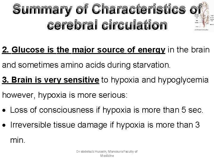 Summary of Characteristics of cerebral circulation 2. Glucose is the major source of energy