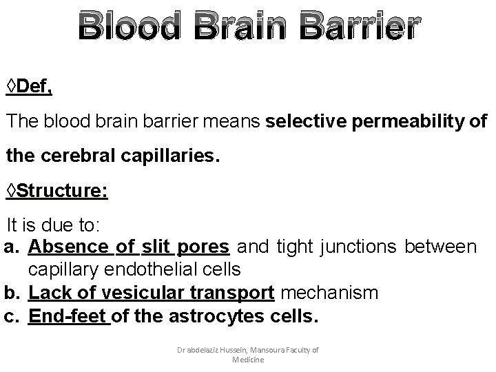 Blood Brain Barrier ◊Def, The blood brain barrier means selective permeability of the cerebral