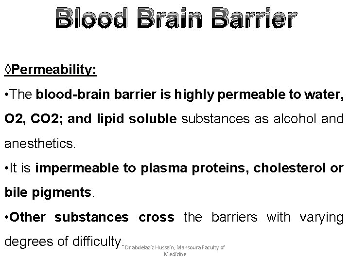 Blood Brain Barrier ◊Permeability: • The blood-brain barrier is highly permeable to water, O