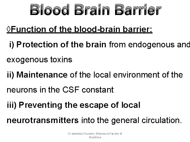 Blood Brain Barrier ◊Function of the blood-brain barrier: i) Protection of the brain from