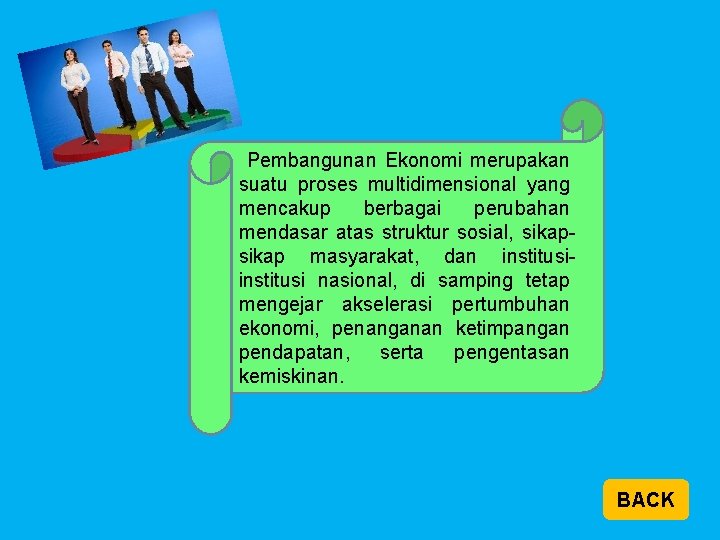  Pembangunan Ekonomi merupakan suatu proses multidimensional yang mencakup berbagai perubahan mendasar atas struktur