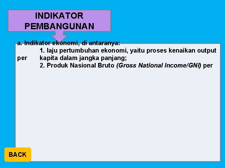 INDIKATOR PEMBANGUNAN a. Indikator ekonomi, di antaranya: 1. laju pertumbuhan ekonomi, yaitu proses kenaikan