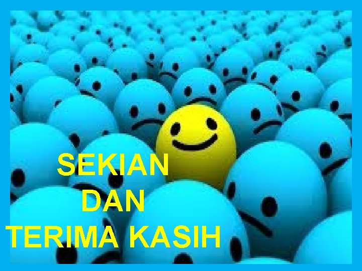 SEKIAN DAN TERIMA KASIH 