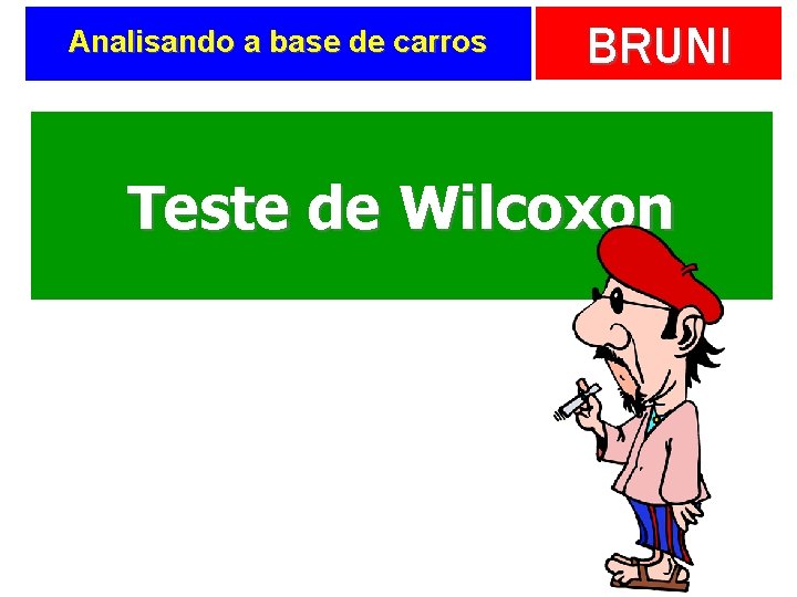 Analisando a base de carros BRUNI Teste de Wilcoxon 